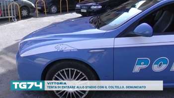 VITTORIA - TENTA DI ENTRARE ALLO STADIO CON IL COLTELLO  DENUNCIATO