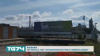 RAGUSA - ENI VERSALIS, CNA; ''DICHIARAZIONI RICCI NON CI TRANQUILLIZZANO''