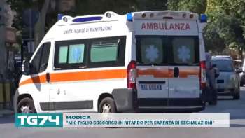 MODICA - ''MIO FIGLIO SOCCORSO IN RITARDO PER CARENZA DI SEGNALAZIONI''
